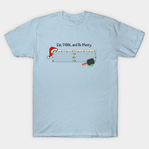 Eat, Dink and Be Merry - Pickleball Christmas T-Shirt by numpdog